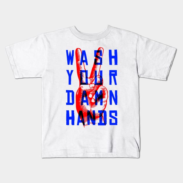 Wash Your Damn Hands Kids T-Shirt by UselessRob